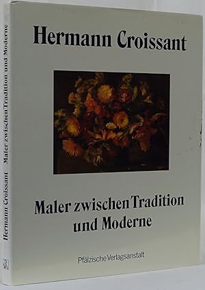 Hermann Croissant Maler zwischen Tradition und Moderne.