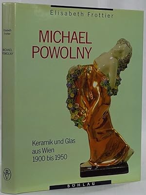 Michael Powolny Keramik und Glas aus Wien 1900 bis 1950. Monographie und Werkverzeichnis. Wien 19...