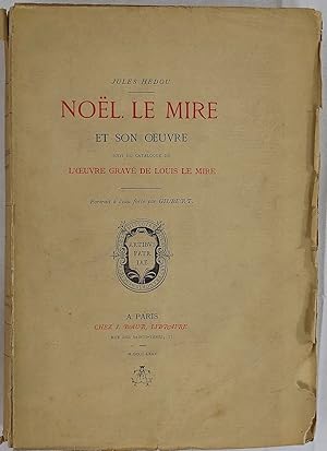 Image du vendeur pour Noel Le Mire et son oeuvre. Suivi du catalogue de l'oeuvre grav de Louis Le Mire. Paris 1875. 4to. 312 Seiten. Mit mehreren Textvignetten und 2 Tafeln. Orig.-Broschur. mis en vente par Antiquariat Schmidt & Gnther