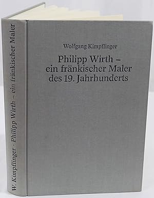 Bild des Verkufers fr Philipp Wirth - ein frnkischer Maler des 19. Jahrhunderts. . zum Verkauf von Antiquariat Schmidt & Gnther