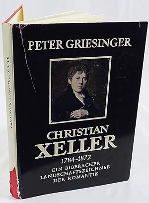 Imagen del vendedor de Christian Xeller ein Biberacher Landschaftszeichner der Romantik 1784-1872. a la venta por Antiquariat Schmidt & Gnther