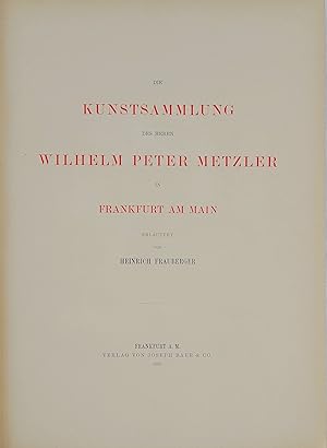 Image du vendeur pour Die Kunstsammlung des Herrn Wilhelm Peter Metzler in Frankfurt am Main. mis en vente par Antiquariat Schmidt & Gnther