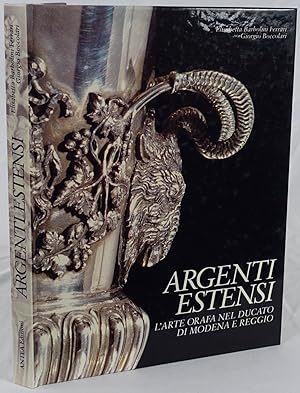 Argenti estensi l'arte orafa nel ducato di Modena e Reggio. Mailand 1994. 4to. 184 Seiten. Mit 13...