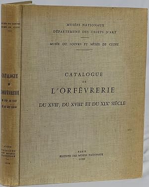 Catalogue de l'orfevrerie du XVIIe, du XVIIIe et du XIXe siècle. Musée du Louvre et Musée de Clun...