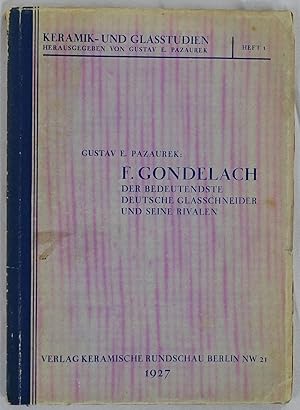 F. Gondelach. Der bedeutendste deutsche Glasschneider und seine Rivalen. Berlin 1927. 4to. 76 Sei...