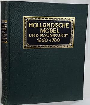 Holländische Möbel und Raumkunst von 1650-1780. Stuttgart 1922. 4to. 22 Seiten und 434 Abbildunge...