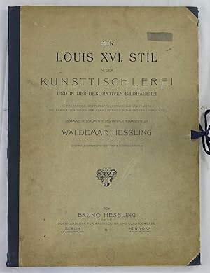 Der Louis XVI. Stil in der Kunsttischlerei und in der dekorativen Bildhauerei in Frankreich, Deut...