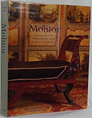 Molitor ebéniste from the Ancien Régime to the Bourbon restoration with a complete catalogue of t...
