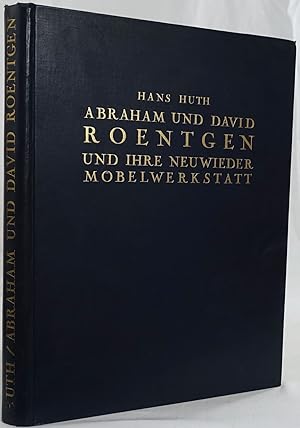 Abraham und David Roentgen und ihre Neuwieder Möbelwerkstatt. Berlin, DVFK 1928. 4to. 77 Seiten u...