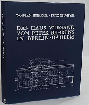 Das Haus Wiegand von Peter Behrens in Berlin-Dahlem. Baugeschichte und Kunstgegenstände eines her...