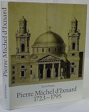 Pierre Michel d'Ixnard 1723-1795. Leben und Werk. Weißenhorn 1985. 4to. 316 Seiten. Mit 217 Abbil...
