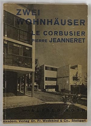 Zwei Wohnhäuser. Durch Alfred Roth. Fünf Punkte zu einer neuen Architektur von Le Corbusier und P...