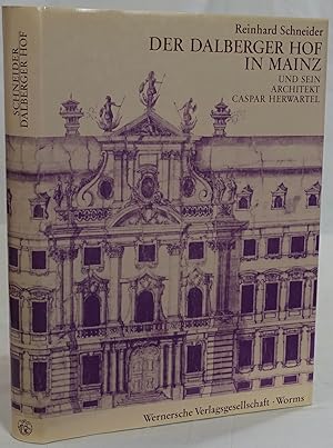 Der Dalberger Hof in Mainz und sein Architekt Caspar Herwartel 1675-1720. Idee und Gestalt eines ...