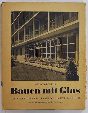 Bauen mit Glas. Glas als Werkstoff - Glasarten und Glassorten - Glas in Bautechnik und Baukunst. ...