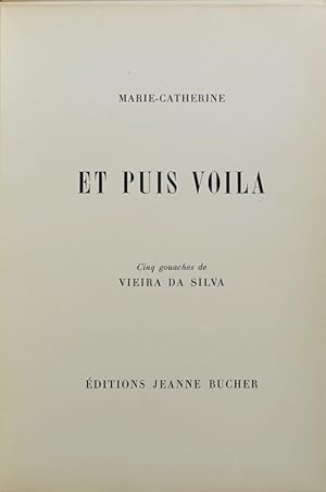 Et Puis Voila. Cinq gouaches de Vieira da Silva. Paris, Éditions Jeanne Bucher 1951. 4to. 40 S. a...