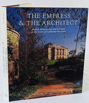 Seller image for The empress and the architect. British architecture and the gardens at the Court of Catherine the Great. New Haven 1996. 4to. 273 Seiten. Mit 278 teils farbigen Abbildungen. Orig.-Leinenband mit Schutzumschlag. for sale by Antiquariat Schmidt & Gnther