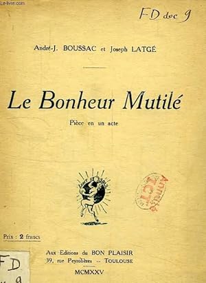 Seller image for LE BONHEUR MUTILE, PIECE EN 1 ACTE for sale by Le-Livre