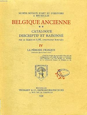 Bild des Verkufers fr BELGIQUE ANCIENNE, CATALOGUE DESCRIPTIF ET RAISONNE, IV, LA PERIODE FRANQUE zum Verkauf von Le-Livre