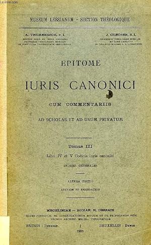 Bild des Verkufers fr EPITOME IURIS CANONICI CUM COMMENTARIIS, AD SCHOLAS ET AD USUM PRIVATUM, TOMUS III, LIBRI IV-V CODICIS IURIS CANONICI, INDICES GENERALES zum Verkauf von Le-Livre