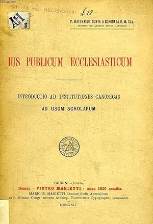 Bild des Verkufers fr IUS PUBLICUM ECCLESIASTICUM, INTRODUCTIO AD INSTITUTIONES CANONICAS AD USUM SCHOLARUM zum Verkauf von Le-Livre