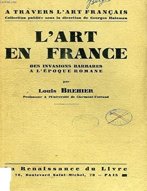Bild des Verkufers fr L'ART EN FRANCE DES INVASIONS BARBARES A L'EPOQUE ROMANE zum Verkauf von Le-Livre