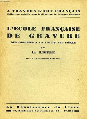 Bild des Verkufers fr L'ECOLE FRANCAISE DE GRAVURE, DES ORIGINES A LA FIN DU XVIe SIECLE zum Verkauf von Le-Livre