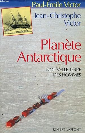 Bild des Verkufers fr PLANETE ANTARCTIQUE. NOUVELLE TERRE DES HOMMES. zum Verkauf von Le-Livre