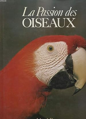 Seller image for LA PASSION DES OISEAUX for sale by Le-Livre