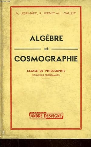 Seller image for ALGEBRE ET COSMOGRAPHIE - CLASSE DE PHILOSOPHIE for sale by Le-Livre