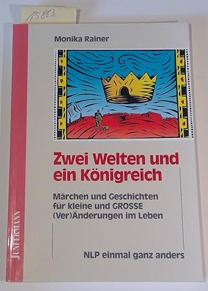 Zwei Welten und ein Königreich. Märchen und Geschichten für kleine und GROSSE (Ver)Änderungen im ...