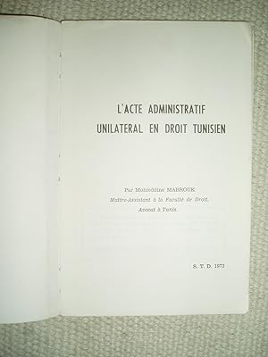 Bild des Verkufers fr L'acte administratif unilatral en droit tunisien zum Verkauf von Expatriate Bookshop of Denmark