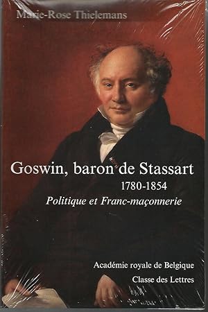 Image du vendeur pour Goswin, baron de Stassart. 1780-1854. Politique et Franc-maconnerie mis en vente par Librairie l'Aspidistra