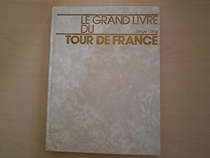 Bild des Verkufers fr LE GRAND LIVRE DU TOUR DE FRANCE zum Verkauf von Le temps retrouv
