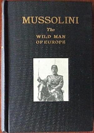 Mussolini: The Wild Man of Europe