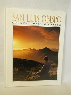 Seller image for San Luis Obispo: County, Coast & Castle for sale by Gil's Book Loft