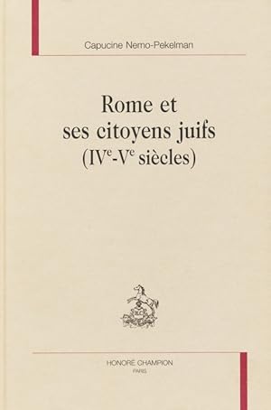 Rome et ses citoyens juifs : (IVe - Ve siècles). (Bibliothèque d Études Juives, 39).