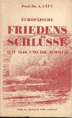 Bild des Verkufers fr Europische Friedensschlsse seit 1648 und die Schweiz. zum Verkauf von Galerie Joy Versandantiquariat  UG (haftungsbeschrnkt)