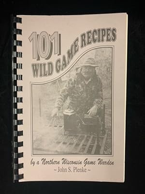 101 Wild Game Recipes By a Northern Wisconsin Game Warden