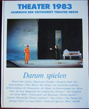 Theater 1983: Darum spielen. Hrsg. von Peter von Becker, Michael Merschmeier u. Henning Rischbiet...