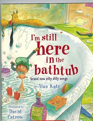 Seller image for I'm Still Here in the Bathtub: Brand New Silly Dilly Songs for sale by TuosistBook