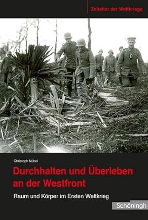 Seller image for Durchhalten und berleben an der Westfront : Raum und Krper im Ersten Weltkrieg for sale by AHA-BUCH GmbH
