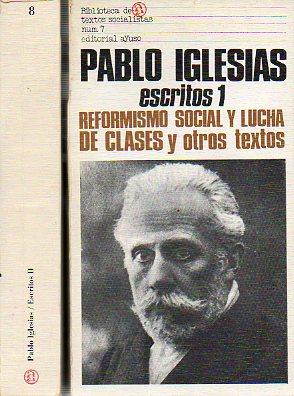 Imagen del vendedor de ESCRITOS. 1. REFORMISMO SOCIAL Y LUCHA DE CLASES Y OTROS TEXTOS. 2. EL SOCIALISMO EN ESPAA. ARTCULOS EN LA PRENSA SOCIALISTA Y LIBERAL (1870-1925). Edicin a cargo de Santiago Castillo y Manuel Prez Ledesma. a la venta por angeles sancha libros