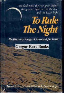 To Rule the Night. The Discovery Voyage of Astronaut Jim Irwin.