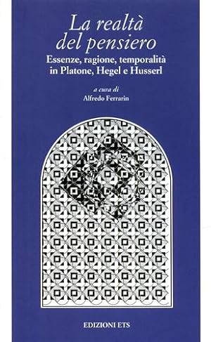 Seller image for La realt del pensiero. Essenze, ragione, temporalit in Platone, Hegel e Husserl. for sale by FIRENZELIBRI SRL