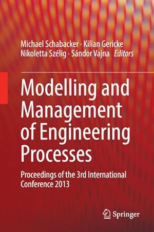 Bild des Verkufers fr Modelling and Management of Engineering Processes : Proceedings of the 3rd International Conference 2013 zum Verkauf von AHA-BUCH GmbH