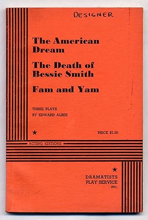 Seller image for The American Dream, The Death of Bessie Smith, Fam and Yam: Three Plays by Edward Albee for sale by Between the Covers-Rare Books, Inc. ABAA