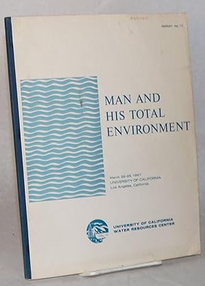 Man and his total environment: proceedings of a two day conference at University of California, L...