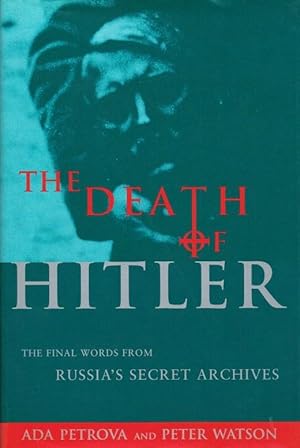 Seller image for THE DEATH OF HITLER : THE FINAL WORDS FROM RUSSIA'S SECRET ARCHIVES for sale by Paul Meekins Military & History Books