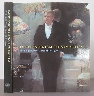 Imagen del vendedor de Impressionism to Symbolism: Belgian Avant-garde, 1880-1900. a la venta por David Strauss