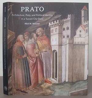 Prato: Architecture, Piety, and Political Identity in a Tuscan City-State.